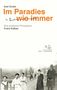 "Im Paradies wie immer" von Axel Grube. Schwarz-weißes Foto von Menschen auf einem Feldweg, darunter Franz Kafka., Buch