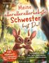 "Meine allerallerliebste Schwester bist Du!" Kinderbuch mit zwei Hasen-Zeichnungen, inniger Moment zwischen Geschwistern., Buch