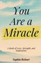 Sophia Reitner: You Are a Miracle: A Book of Love, Strength, and Inspiration, Buch