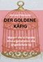 Text: „Michael Pietrowski, DER GOLDENE KÄFIG, Warum die sicherste Kindergeneration die ängstlichste ist.“ Illustration: Goldener Käfig., Buch