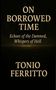 Text: "ON BORROWED TIME. Echoes of the Damned, Whispers of Hell. TONIO FERRITTO." Dunkler Hintergrund, gelbe Schrift., Buch
