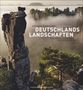 Berthold Steinhilber: Deutschlands Landschaften - Eine Reise zu unseren Naturparadiesen, Buch