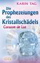 Karin Tag: DIE PROPHEZEIUNGEN DES KRISTALLSCHÄDELS CORAZON DE LUZ: mit einem Aufruf an die Herrscher der Welt, Buch