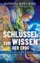 Barbara Marciniak: SCHLÜSSEL ZUM WISSEN DER ERDE: Lichtbotschaften von den Plejaden, Buch