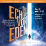 Paul Wallis: DIE ECHOS VON EDEN. Empfohlen von Erich von Däniken (ungekürzte Lesung) MP3-CD, MP3-CD