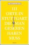 Gabriele Kalmbach: 111 Orte in Stuttgart, die man gesehen haben muss, Buch