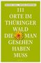 Michael Moll: 111 Orte im Thüringer Wald, die man gesehen haben muss, Buch