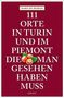 Marx de Morais: 111 Orte in Turin und im Piemont, die man gesehen haben muss, Buch