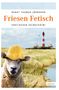 Bengt Thomas Jörnsson: Friesen Fetisch, Buch
