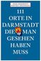 Sonja Morawietz: 111 Orte in Darmstadt, die man gesehen haben muss, Buch, Buch
