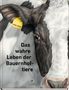 Lena Zeise: Das wahre Leben der Bauernhoftiere, Buch, Buch