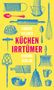 Ludger Fischer: Küchenirrtümer, Buch