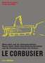 Roberto Gargiani: Le Corbusier. Béton Brut und der unbeschreibliche Raum (1940 -1965), Buch