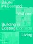 : Bauen im Bestand. Wohnen / Building in Existing Contexts. Living, Buch