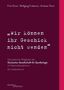 Fritz Dross: "Wir können ihr Geschick nicht wenden" Die jüdischen Mitglieder der Deutschen Gesellschaft für Gynäkologie im Nationalsozialismus. Ein Gedenkbuch, Buch