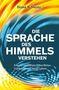 Blake K. Healy: Die Sprache des Himmels verstehen, Buch