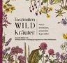 "Faszination WILD Kräuter" steht in großer Schrift, daneben "Natur entdecken, anwenden & genießen." Bunte Wiesenkraut-Illustration.