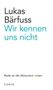 Lukas Bärfuss: Wir kennen uns nicht, Buch, Buch