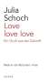 Julia Schoch: Love love love, Buch