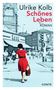 Ulrike Kolb: Schönes Leben, Buch, Buch