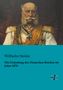 Wilhelm Stolze: Die Gründung des Deutschen Reiches im Jahre 1870, Buch