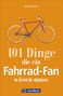 Andrea Reidl: 101 Dinge, die ein Fahrrad-Fan wissen muss, Buch, Buch