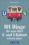 Michael Dörflinger: 101 Dinge, die man über U- und S-Bahnen wissen muss, Buch