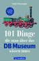 Stefan Friesenegger: 101 Dinge, die man über das DB Museum wissen muss, Buch, Buch