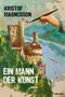 Kristof Magnusson: Ein Mann der Kunst, Buch, Buch