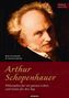 Arthur Schopenhauer: Arthur Schopenhauer - Philosophie für ein ganzes Leben und Ironie für den Tag, CD,CD,CD,CD