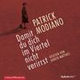 Patrick Modiano: Damit du dich im Viertel nicht verirrst, CD,CD,CD