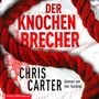 Chris Carter: Der Knochenbrecher (Ein Hunter-und-Garcia-Thriller 3), CD,CD,CD,CD,CD,CD