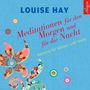 Louise Hay: Meditationen für den Morgen und für die Nacht, CD