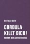 Dietmar Dath: Cordula killt dich! oder Wir sind doch nicht die Nemesis von jedem Pfeifenheini, Buch