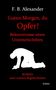 F. B. Alexander: Guten Morgen, du Opfer! - Bekenntnisse eines Unterschichtlers - Roman nach wahren Begebenheiten, Buch