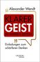 "KLARER GEIST IN WIRREN ZEITEN" von Alexander Wendt. Einladung zum schärferen Denken. Olzog edition. Illustration mit Text., Buch