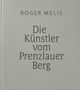 Roger Melis: Die Künstler vom Prenzlauer Berg, Buch