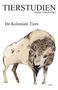 „TIERSTUDIEN“ oben, „Jessica Ullrich (Hg.)“. Darunter „De-Koloniale Tiere“. Illustration eines Bisons., Buch