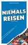 Françoise Hauser: Was Sie dachten, NIEMALS über das REISEN wissen zu wollen, Buch