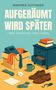 Manfred Suttinger: Aufgeräumt wird später, Buch