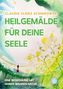 Claudia Ulrike Schimkowski: Heilgemälde für Deine Seele, Buch
