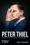 Text: "PETER THIEL. Wie der Pate des Silicon Valley die Welt beherrscht. FBV. MAX CHAFKIN."
Porträt eines Mannes im Anzug., Buch