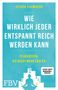 Jessica Schwarzer: Wie wirklich jeder entspannt reich werden kann, Buch, Buch