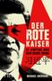 "DER ROTE KAISER: XI JINPING UND SEIN NEUES CHINA" von Michael Sheridan. Halbtonbild einer bekannten Person vor rotem Hintergrund.