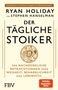 Ryan Holiday: Der tägliche Stoiker - Jubiläumsausgabe, Buch, Buch