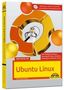 Matthias Ristow: Jetzt lerne ich Ubuntu 18.04 LTS - aktuellste Version Das Komplettpaket für den erfolgreichen Einstieg. Mit vielen Beispielen und Übungen, Buch