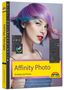 Michael Gradias: Affinity Photo - Einstieg und Praxis für Windows Version - Die Anleitung Schritt für Schritt zum perfekten Bild, Buch