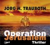 Jörg H.- Gelesen von Omid-Paul Eftekhari Trauboth: Operation Jerusalem, MP3
