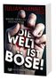 Julian Hannes: Die Welt ist böse!, Buch, Buch