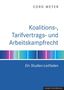 Cord Meyer: Koalitions-, Tarifvertrags- und Arbeitskampfrecht, Buch